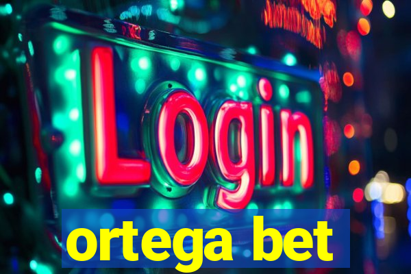 ortega bet